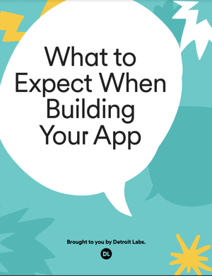 What to Expect When Building Your App 